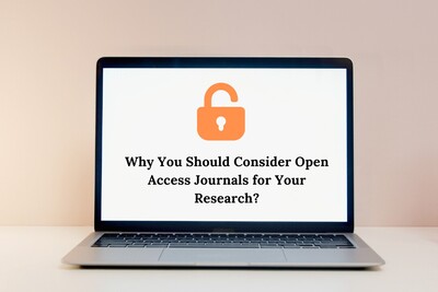 Why You Should Consider Open Access Journals for Your Research?