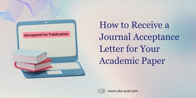How to Receive a Journal Acceptance Letter for Your Academic Paper