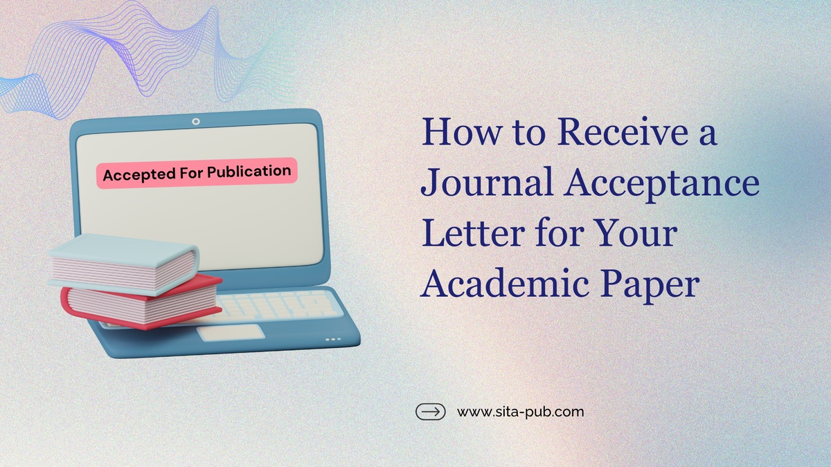 How to Receive a Journal Acceptance Letter for Your Academic Paper