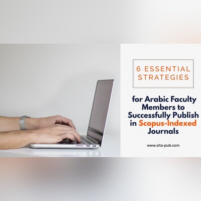 6 Proven Strategies for Arabic Faculty Members | Publish in Scopus-Indexed Journals