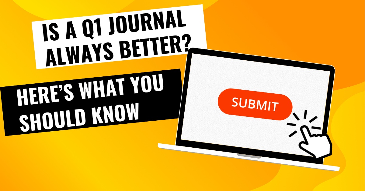 Is a Q1 Journal Always Better? Here’s What You Should Know
