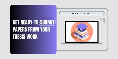 Get Ready-to-Submit Papers From Your Thesis Work