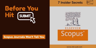 Before You Hit Submit: 7 Insider Secrets Scopus Journals Won’t Tell You