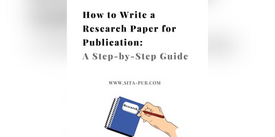 How to Write a Research Paper for Publication: A Step-by-Step Guide