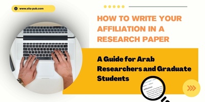 How to Write Your Affiliation in a Research Paper: A Guide for Arab Researchers and Graduate Students