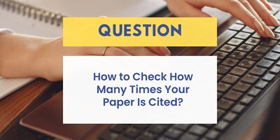 How to Check How Many Times Your Paper Is Cited?