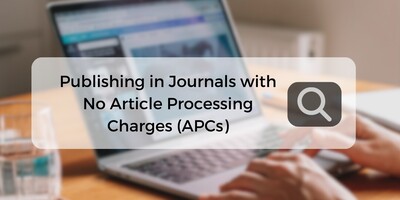 Publishing in Journals with No Article Processing Charges (APCs)