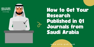 How to Get Your Research Published in Q1 Journals from Saudi Arabia