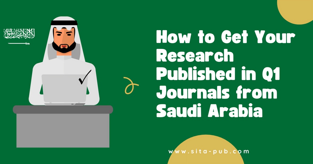 How to Get Your Research Published in Q1 Journals from Saudi Arabia