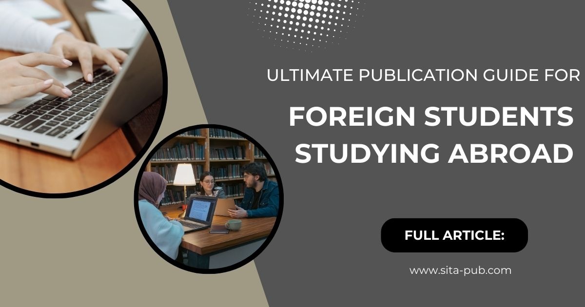 Ultimate Research Paper Publication Guide for Foreign Students Studying Abroad