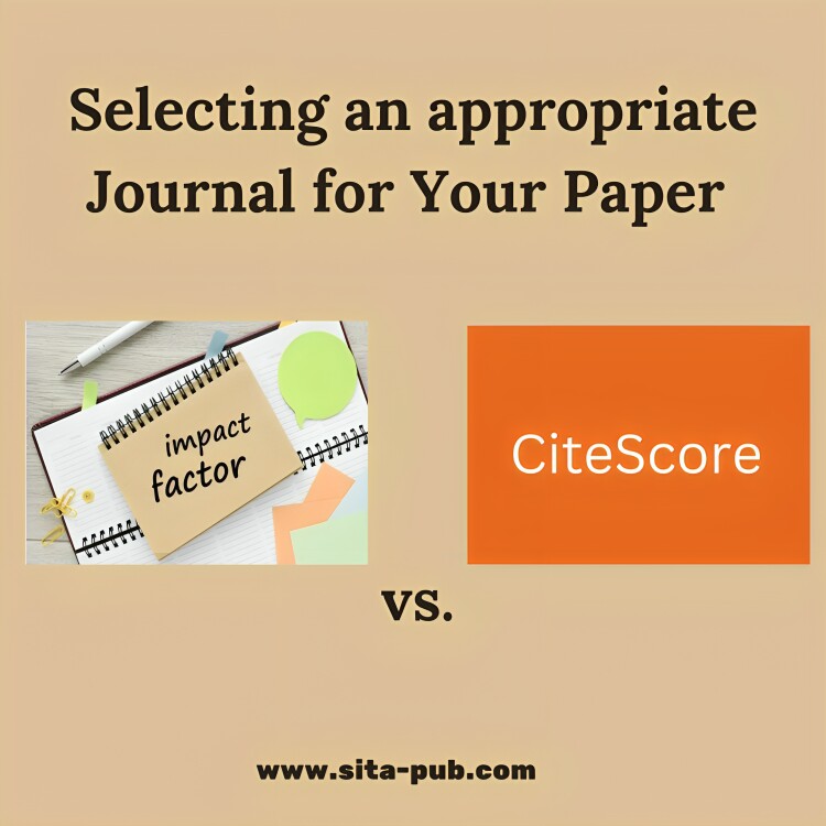 Impact Factor vs. CiteScore: Selecting an appropriate Journal for Your Paper