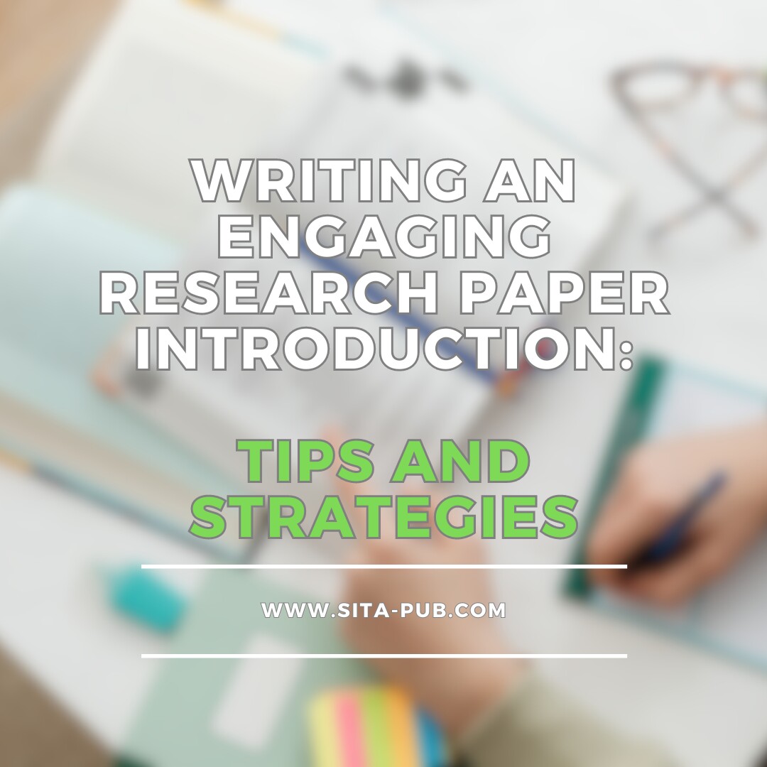 Writing an Engaging Research Paper Introduction: Tips and Strategies