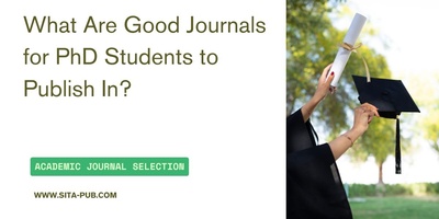What Are Good Journals for PhD Students to Publish In?