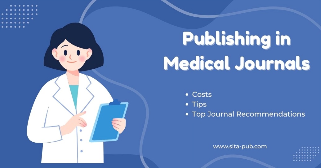 Publishing in Medical Journals: Costs, Tips, and Top Journal Recommendations