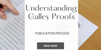 Understanding Galley Proofs | Publication Process