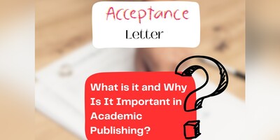 What Is an Acceptance Letter and Why Is It Important in Academic Publishing?