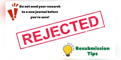Do not send your research to a new journal before you’re sure! | Resubmission tips
