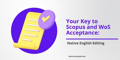 Your Key to Scopus and WoS Acceptance: Native English Editing