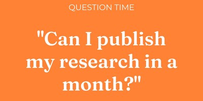 Fast Publication: Getting Your Research Published in a Month