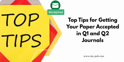 Top Tips for Getting Your Paper Accepted in Q1 and Q2 Journals