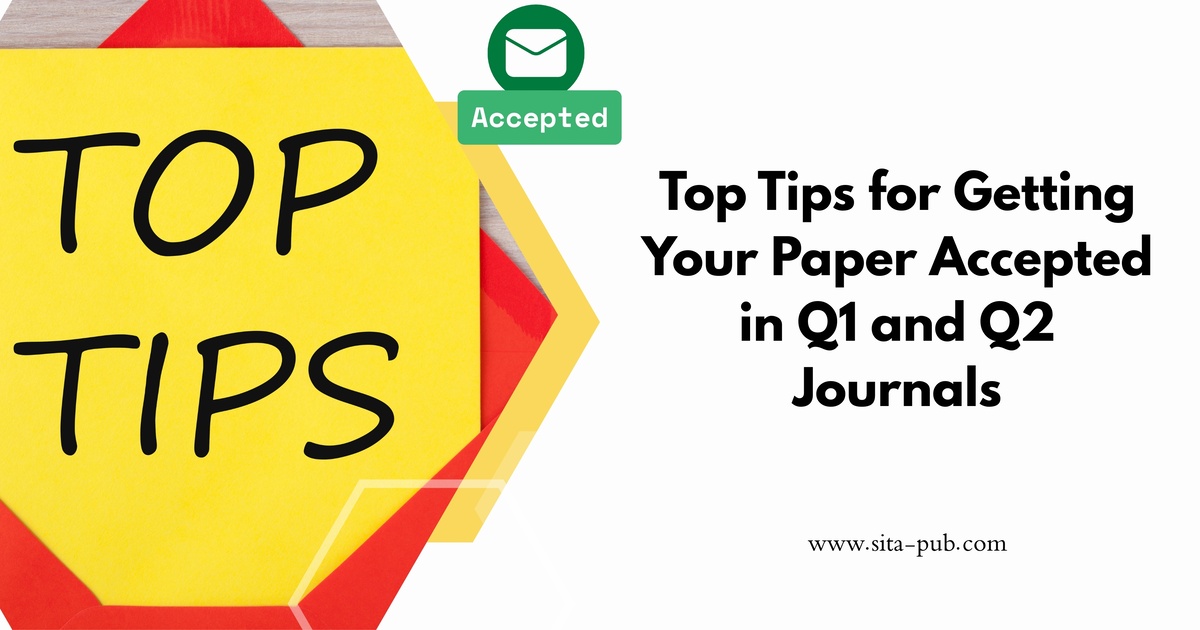 Top Tips for Getting Your Paper Accepted in Q1 and Q2 Journals