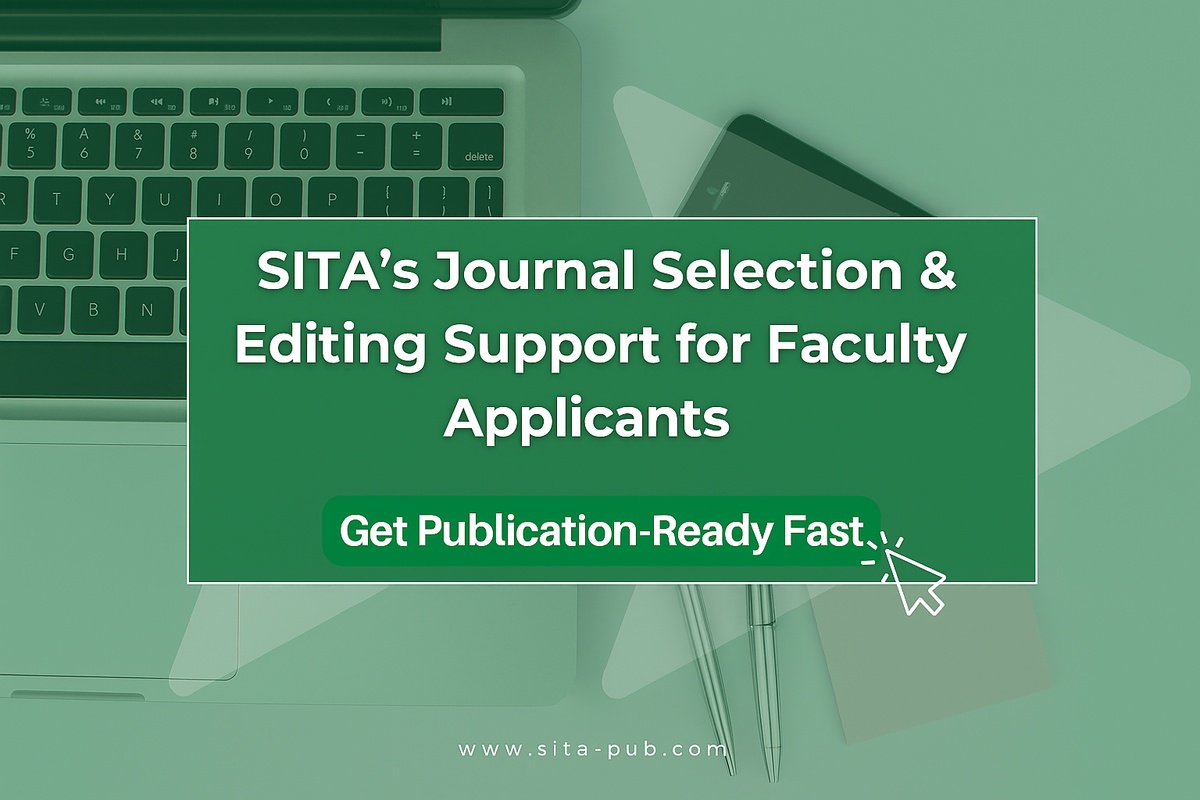 Get Publication-Ready Fast: SITA’s Journal Selection & Editing Support for Faculty Applicants