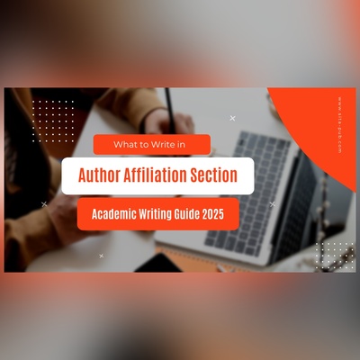 What to Write in Author Affiliation Section – Academic Writing Guide 2025