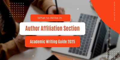 What to Write in Author Affiliation Section – Academic Writing Guide 2025
