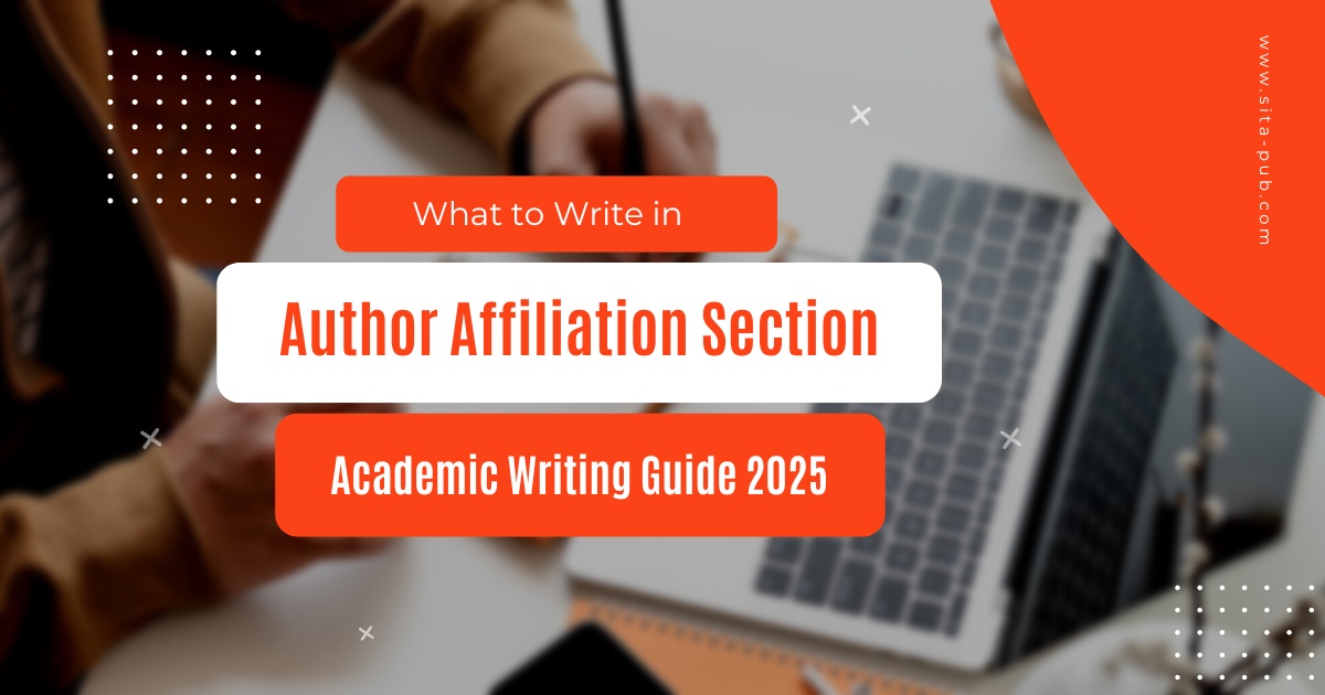 What to Write in Author Affiliation Section – Academic Writing Guide 2025