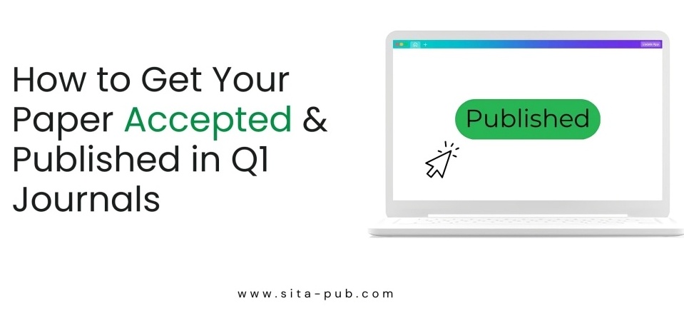 How to Get Your Paper Accepted & Published in Q1 Journals