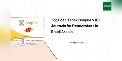 Top Fast-Track Scopus & ISI Journals for Researchers in Saudi Arabia