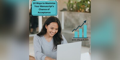 10 Ways to Maximize Your Manuscript’s Chance of Acceptance