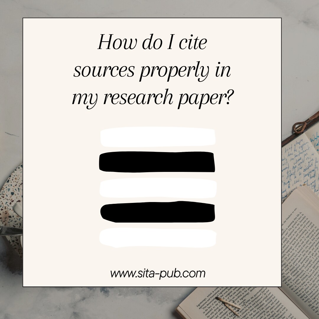 How do I cite sources properly in my research paper?