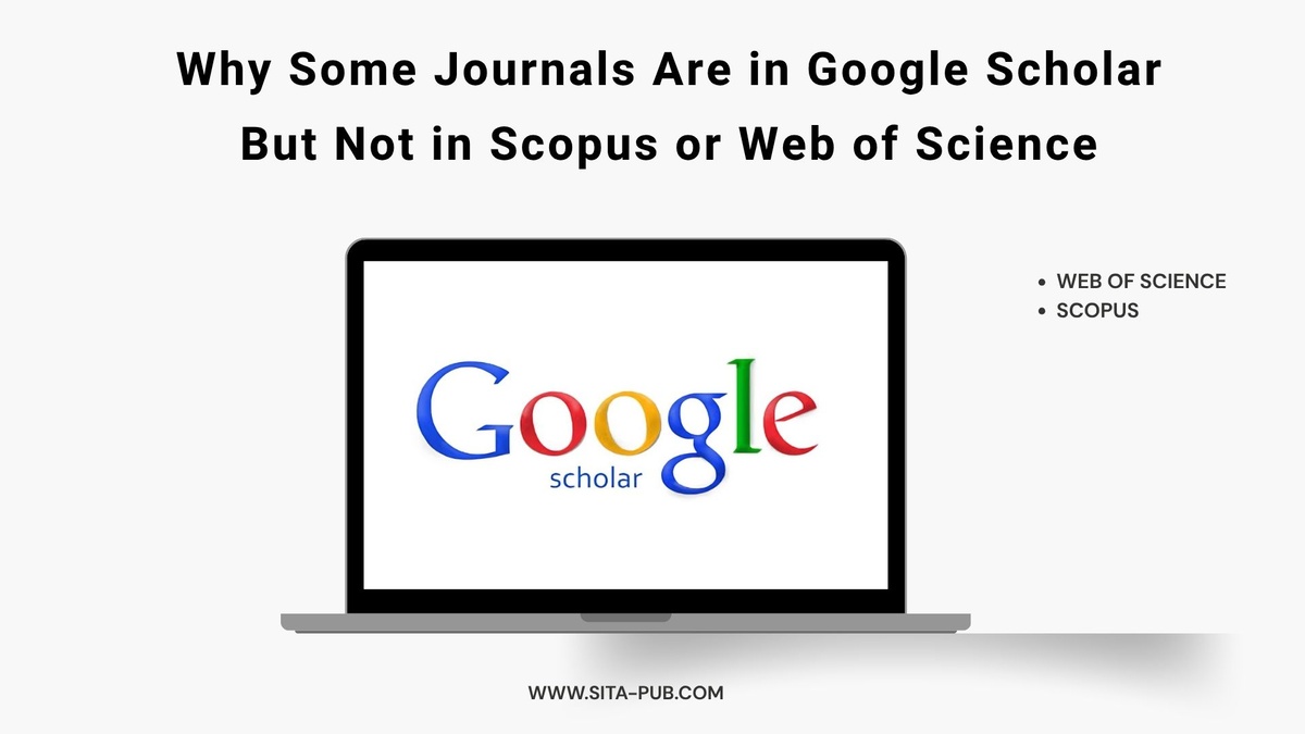 Why Some Journals Are in Google Scholar But Not in Scopus or Web of Science