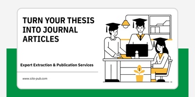 Turn Your Thesis into Journal Articles: Expert Extraction & Publication Services
