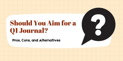 Should You Aim for a Q1 Journal? Pros, Cons, and Alternatives