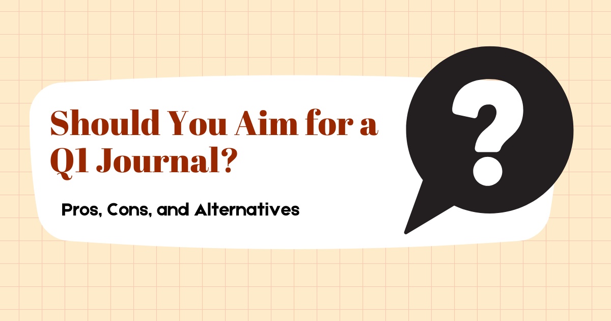 Should You Aim for a Q1 Journal? Pros, Cons, and Alternatives