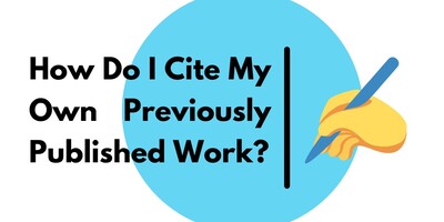 How Do I Cite My Own Previously Published Work?