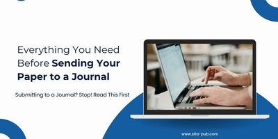 Everything You Need Before Sending Your Paper to a Journal