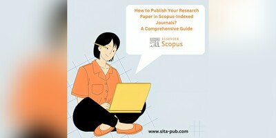 How to Publish Your Research Paper in Scopus-Indexed Journals? A Comprehensive Guide